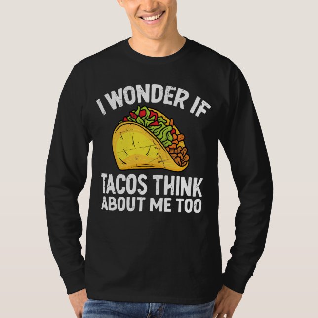 Camiseta I Wonder If Tacos Think About Me Too Cinco De Mayo (Frente)