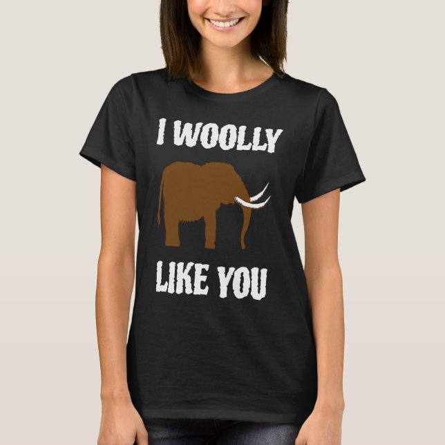 Camiseta I Woolly Like You Mammoth Valentines Couples Paleo (Frente)