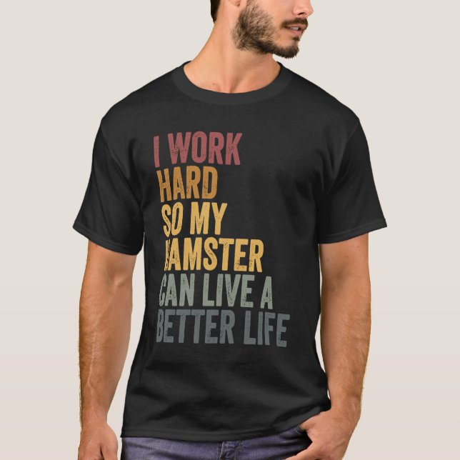 Camiseta I work hard for my hamster (Frente)