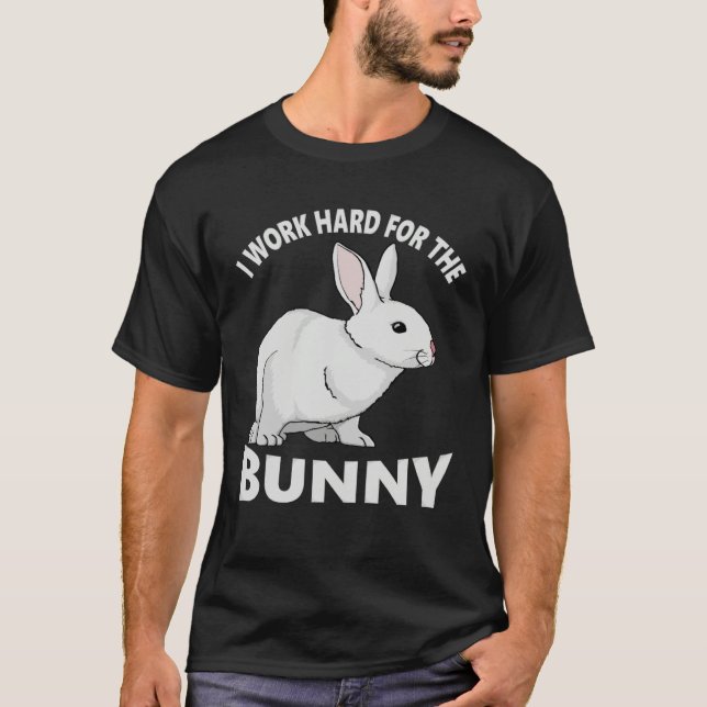Camiseta I Work Hard for the Bunny  Rabbit Animal Love Appa (Frente)
