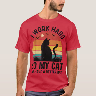 Camiseta I Work Hard So My Cat Can Have a Better Life Cat L