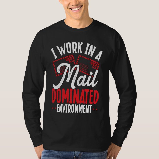 Camiseta I Work In A Mail Dominated Environment Postal Work (Frente)