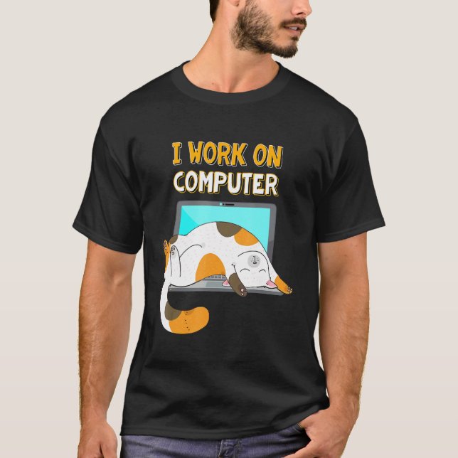 Camiseta I Work On Computers  Funny Cat Lover Kitten Kitty (Frente)