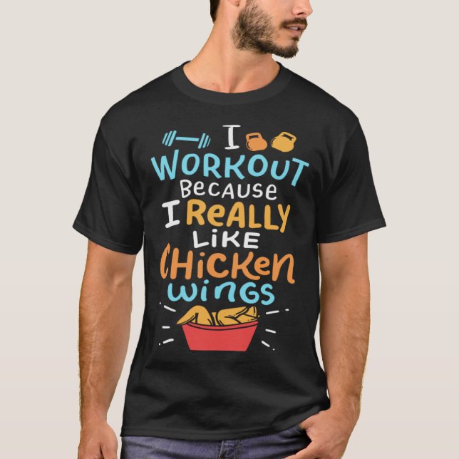 Camiseta I Work Out Because I Really Like Chicken Wings (Frente)