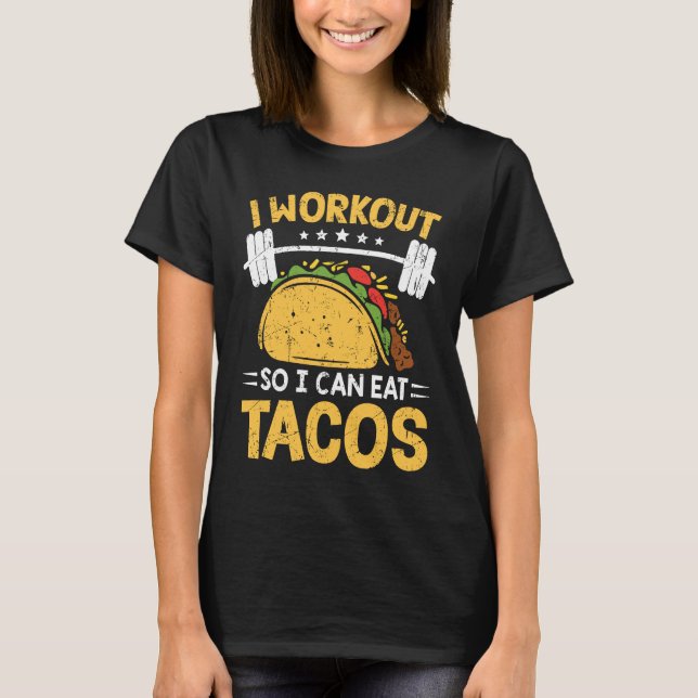 Camiseta I Workout So I Can Eat Tacos  Mexican Cuisine Gym (Frente)