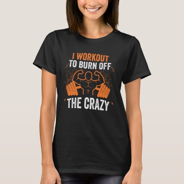 Camiseta I Workout To Burn Off The Crazy Athletic Yoga Fitn (Frente)