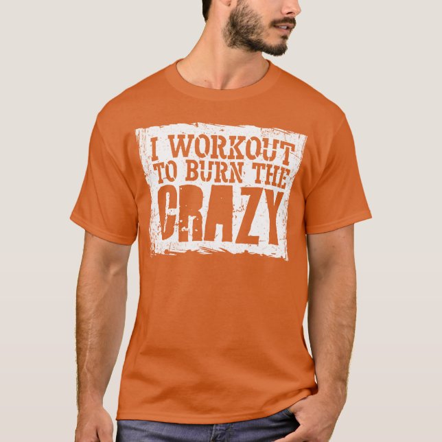 Camiseta I Workouto Burnhe Crazy Bodybuilding Fitness gift (Frente)
