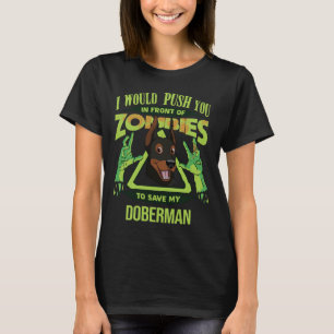 Camiseta I Would Push You In Front Of Zombies To Save My Do