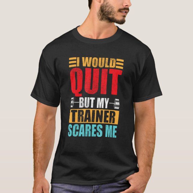 Camiseta I Would Quit But My Trainer Scares Me Fitness & Wo (Frente)