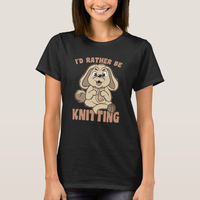 Camiseta I Would Rather Go Knitting Knit Bunny Saying (Frente)