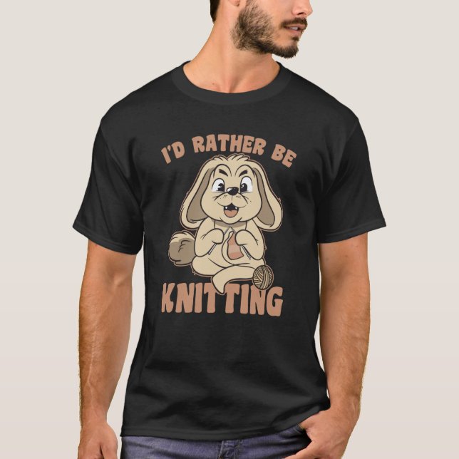 Camiseta I Would Rather Go Knitting Knit Bunny Saying (Frente)