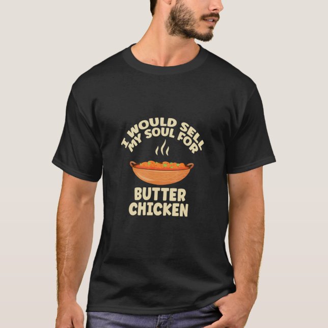 Camiseta I Would Sell My Soul For Butter Chicken Butter Dai (Frente)