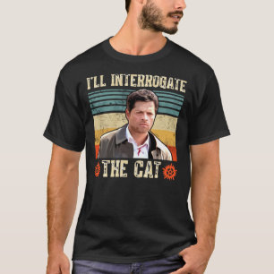 Camiseta I&x27;ll Interrogate The Cat Castiel Misha Collins
