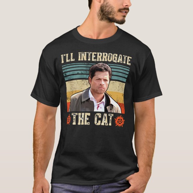 Camiseta I&x27;ll Interrogate The Cat Castiel Misha Collins (Frente)