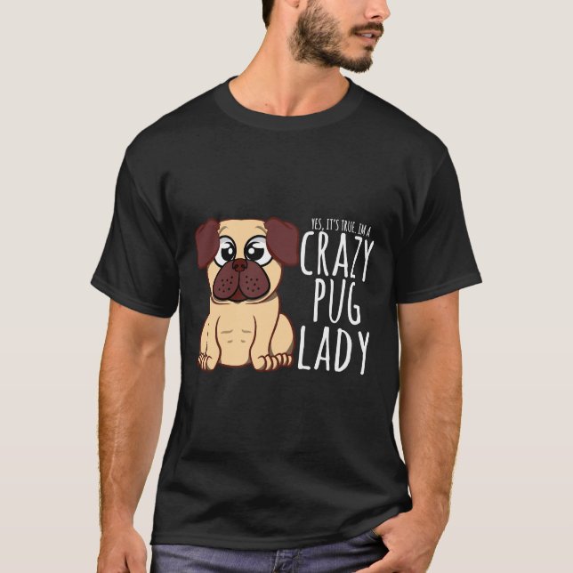 Camiseta I&x27;m A Crazy Pug Lady - Pug Shirt Classe T-Shir (Frente)