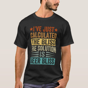 Camiseta I’Ve Apenas Calculou A Felicidade A Solução É B