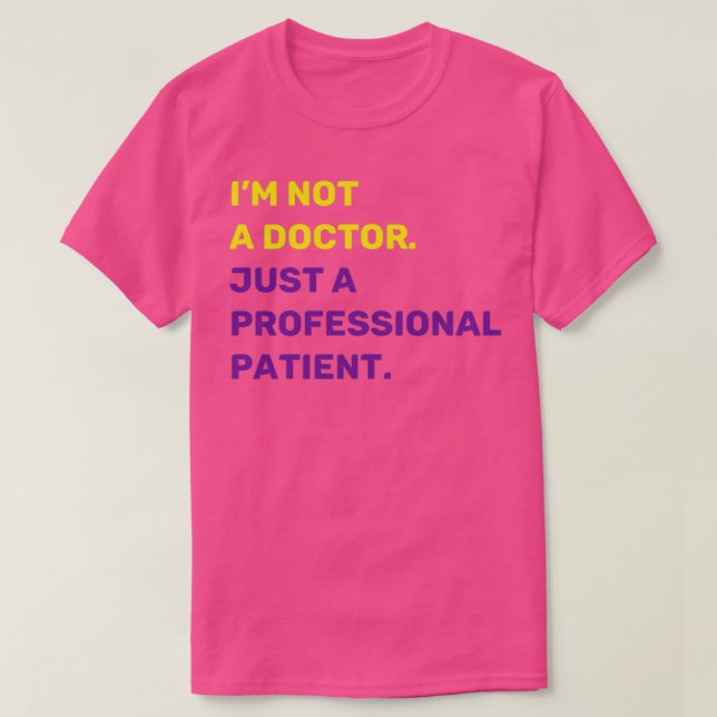 Camiseta Iamp39m Não é um médico apenas um paciente profiss (Frente do Design)