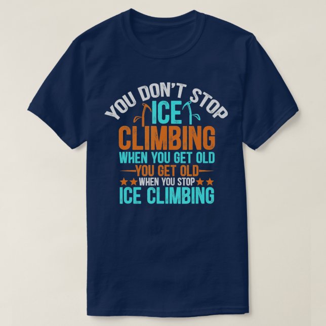 Camiseta Ice Climber Engraçado Citação E Subida De Colina (Frente do Design)