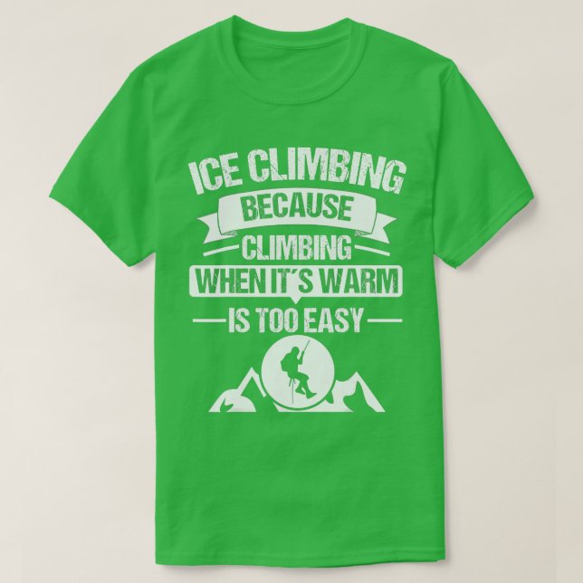 Camiseta Ice Climber Mountains Climb Ice Climbing Outdoor B (Frente do Design)