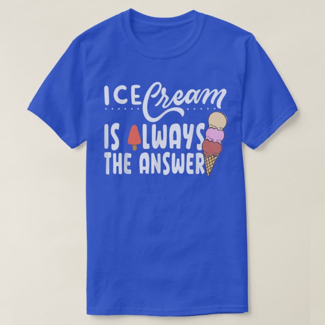Camiseta Ice Cream Is Always The Answer Cute Ice Cream For  (Frente do Design)