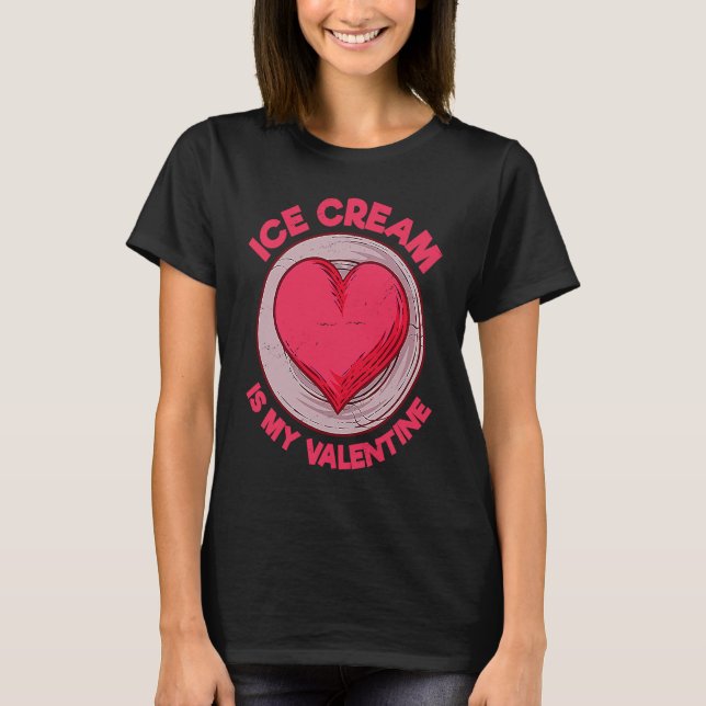 Camiseta Ice Cream Is My Valentine Popsicle  Gelato Humor (Frente)