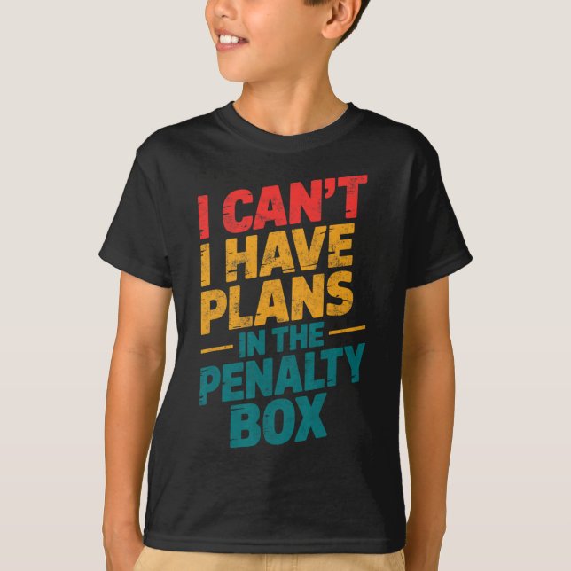 Camiseta Ice Hockey Goalie I Can't I Have Plans In The Pena (Frente)
