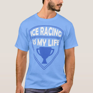 Camiseta Ice Racing é o meu Presente de Vida