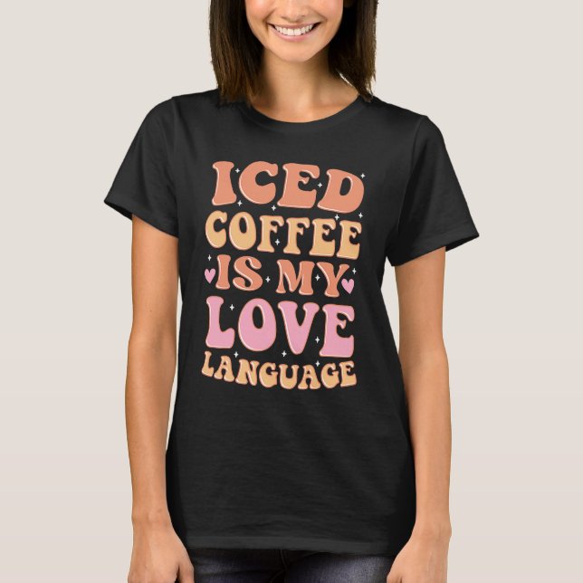 Camiseta Iced Coffee Is My Love Language Cute Valentine Pre (Frente)