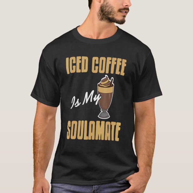 Camiseta Iced Coffee Is My Soulamate Awesome  Present (Frente)