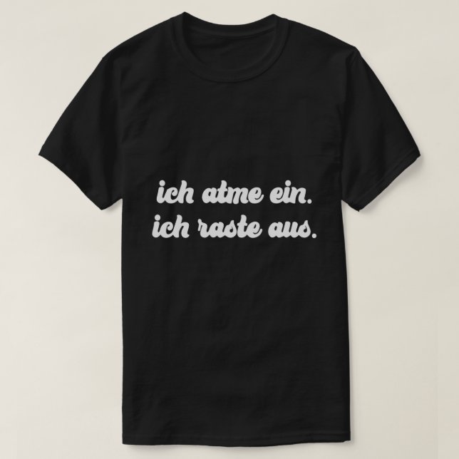 Camiseta Ich Atme Ein Ich Raste Aus (Frente do Design)