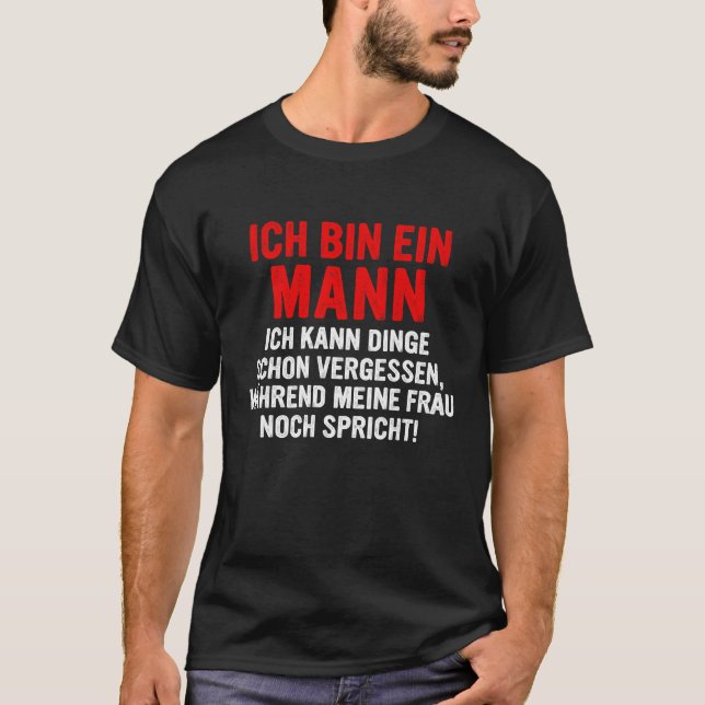 Camiseta Ich bin ein Mann ich kann Dinge schon vergessen (Frente)