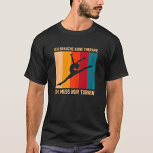 Camiseta Ich Brauche Keine Therapie Gymnastics S.