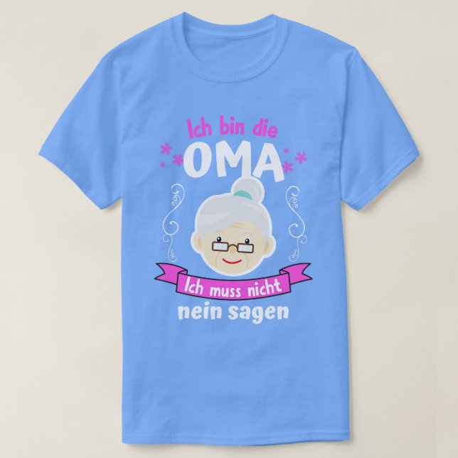 Camiseta Ich Caixa Die Oma Ich Muss Nicht Nein Sagen (Frente do Design)