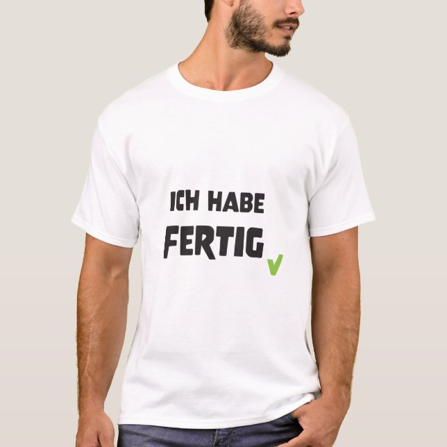 Camiseta Ich habe fertig (Frente)