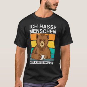 Camiseta Ich Hasse Menschen Aber Kaffee Mag Ich Bear Sarkas