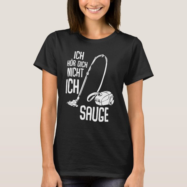Camiseta Ich Hörr Dich Nicht Ich Suge Vacuum Cleani (Frente)