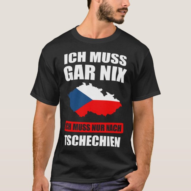 Camiseta Ich muss gar nix Ich muss nur nach Czech Republic (Frente)