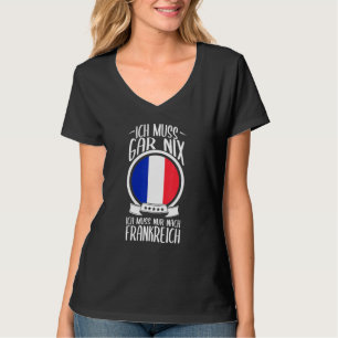 Camiseta Ich Muss Gar Nix Ich Muss Nur Nach França Férias