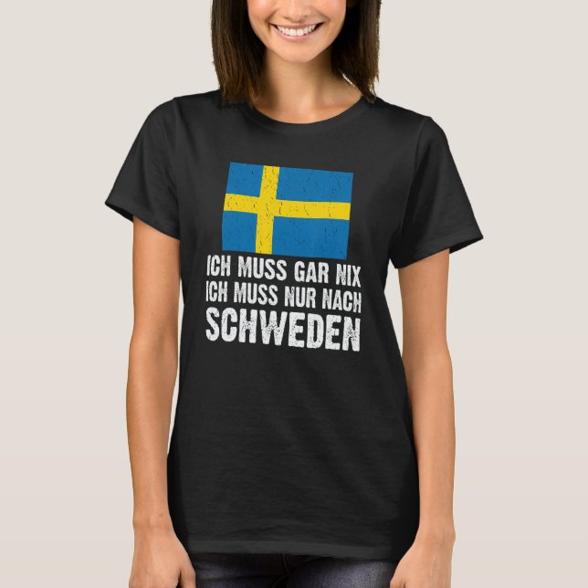 Camiseta Ich muss gar nix ich muss nur nach Sweden mit Flag (Frente)