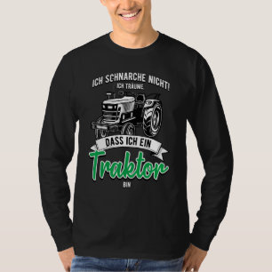 Camiseta Ich Schnarche Nicht Träume Ich Trktor Caixa Landwi