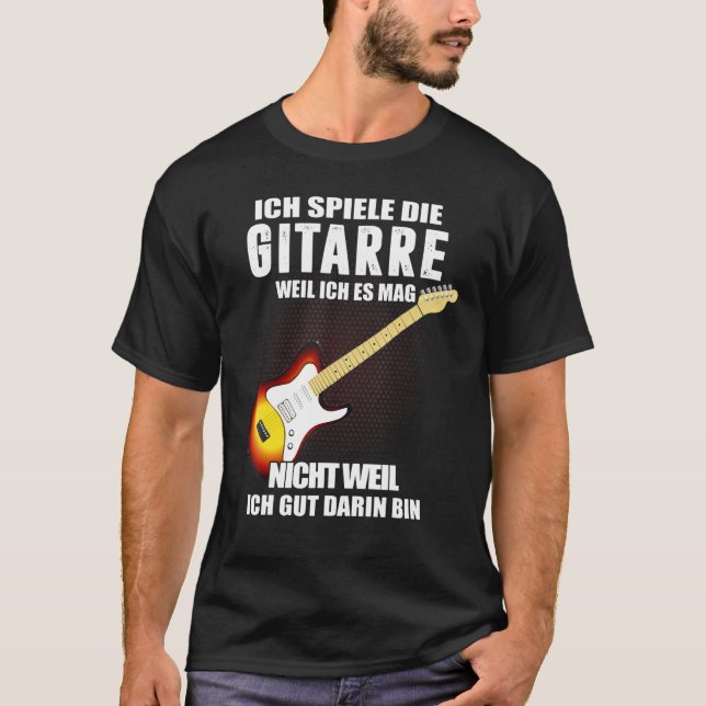 Camiseta Ich Spiele Die Guitar Porque Ich Es Mag Nicht Wen (Frente)