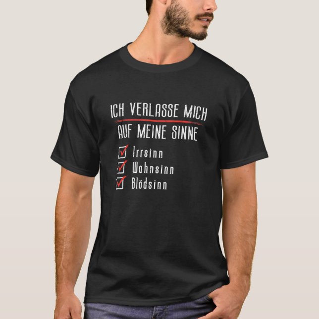 Camiseta Ich Verlasse Mich Auf Meine Sinne Irsinne Madness (Frente)