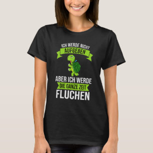 Camiseta Ich Werde Nicht Abgeben Die Ganze Zeit Sweari
