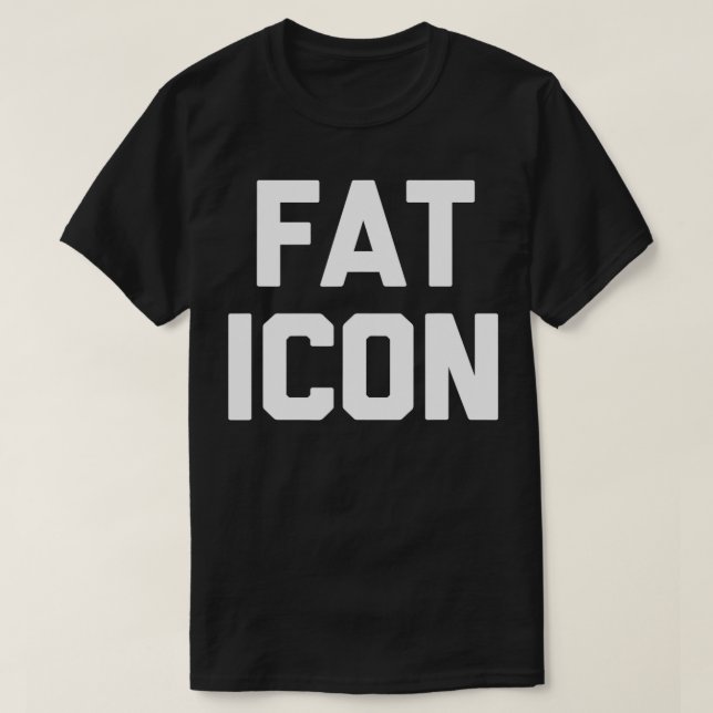 Camiseta Ícone Gordo engraçado dizendo novidade sarcástica  (Frente do Design)