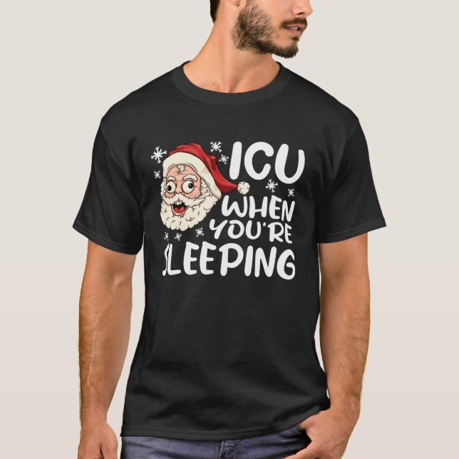 Camiseta ICU When You re Sleeping ICU  Nurse Christmas Nurs (Frente)