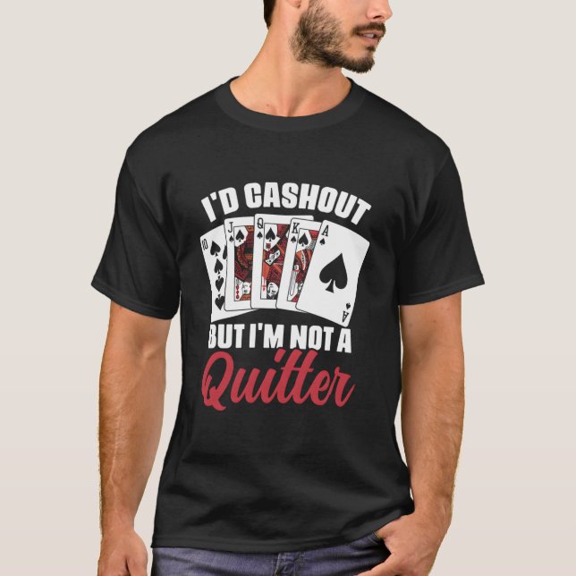 Camiseta I'D Cash Out But I'M Not A Quitter Casino Poker Pl (Frente)