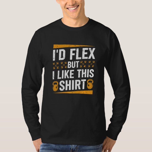 Camiseta I'd Flex but I Like This Shirt Fitness Gym Men Fun (Frente)