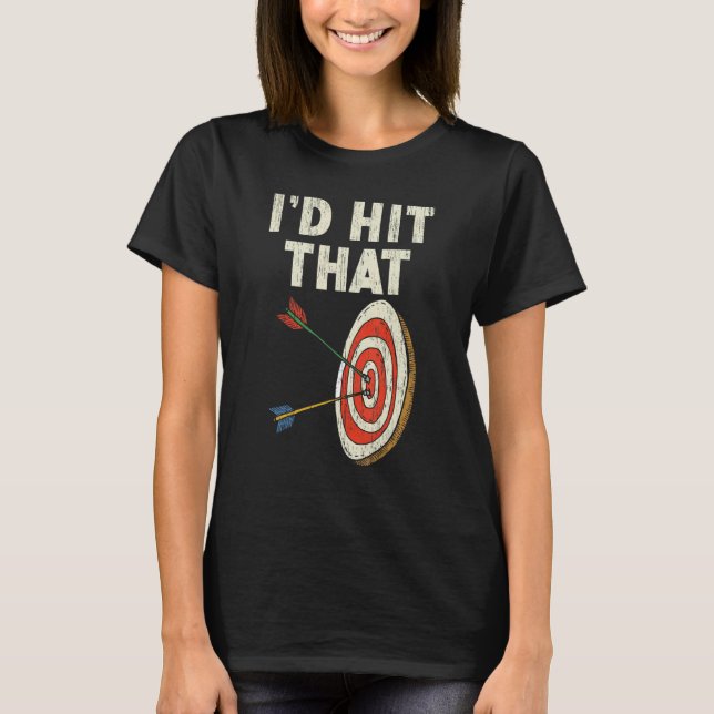 Camiseta I'd Hit That Bow Arrow Shooting Sport Archery Arch (Frente)