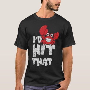 Camiseta I'd Hit That Crab   Seafood Lobster Fan Vintage
