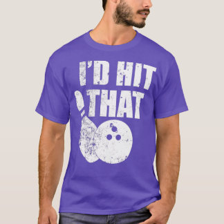 Camiseta Id Hit That Funny Bowling Quote For Bowlers 